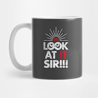 Look At It Sir!!! (Reverse - Worn) Mug